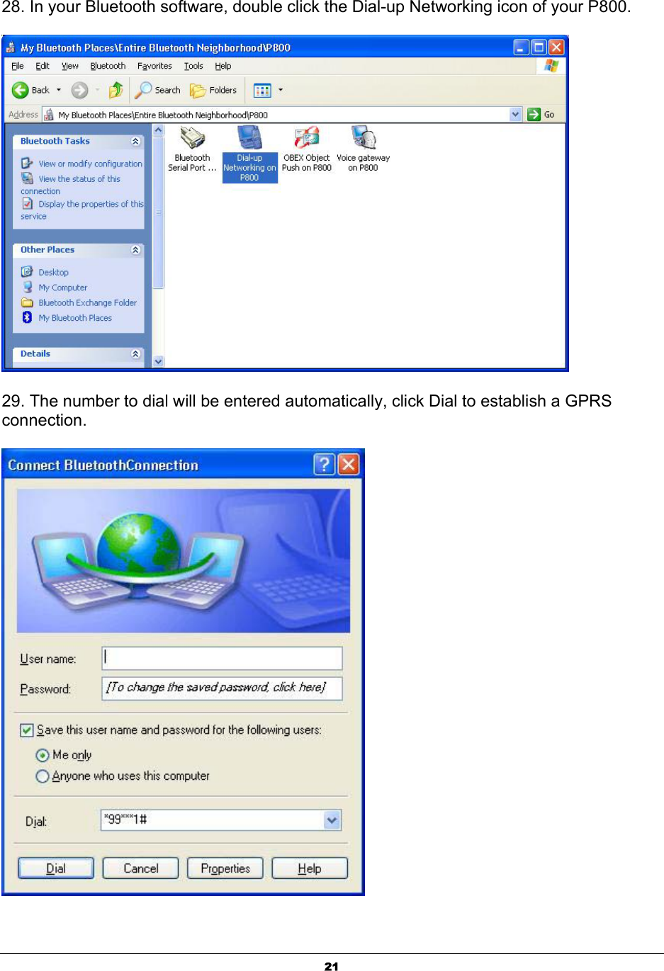  2128. In your Bluetooth software, double click the Dial-up Networking icon of your P800.  29. The number to dial will be entered automatically, click Dial to establish a GPRS connection.  