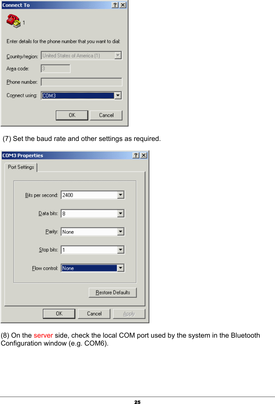  25  (7) Set the baud rate and other settings as required.  (8) On the server side, check the local COM port used by the system in the Bluetooth Configuration window (e.g. COM6). 