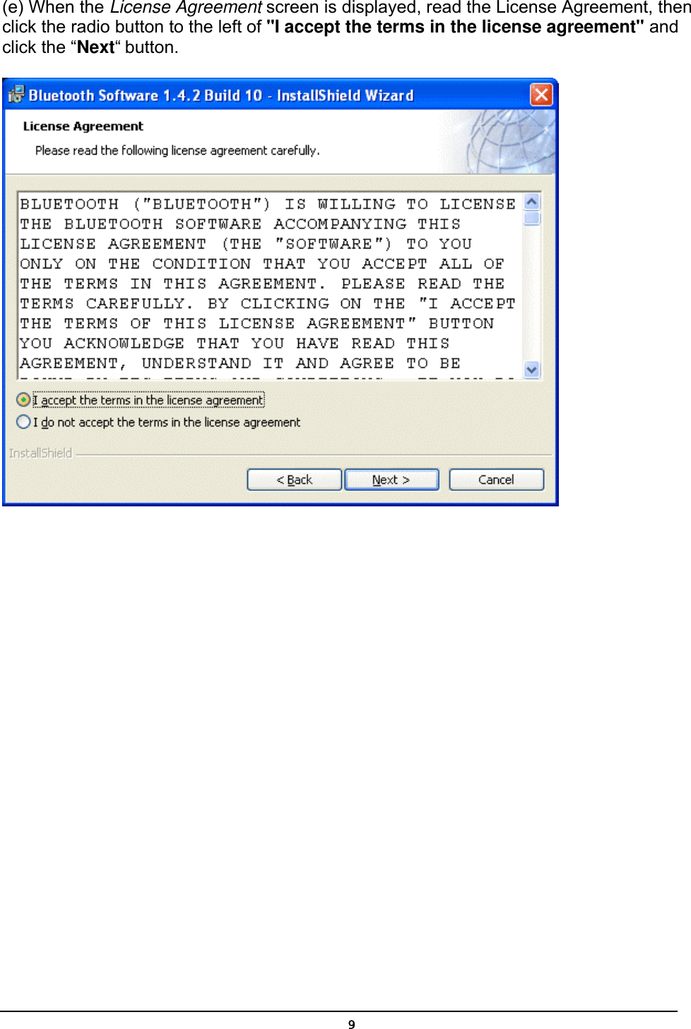   9(e) When the License Agreement screen is displayed, read the License Agreement, then click the radio button to the left of &quot;I accept the terms in the license agreement&quot; and click the “Next“ button.   