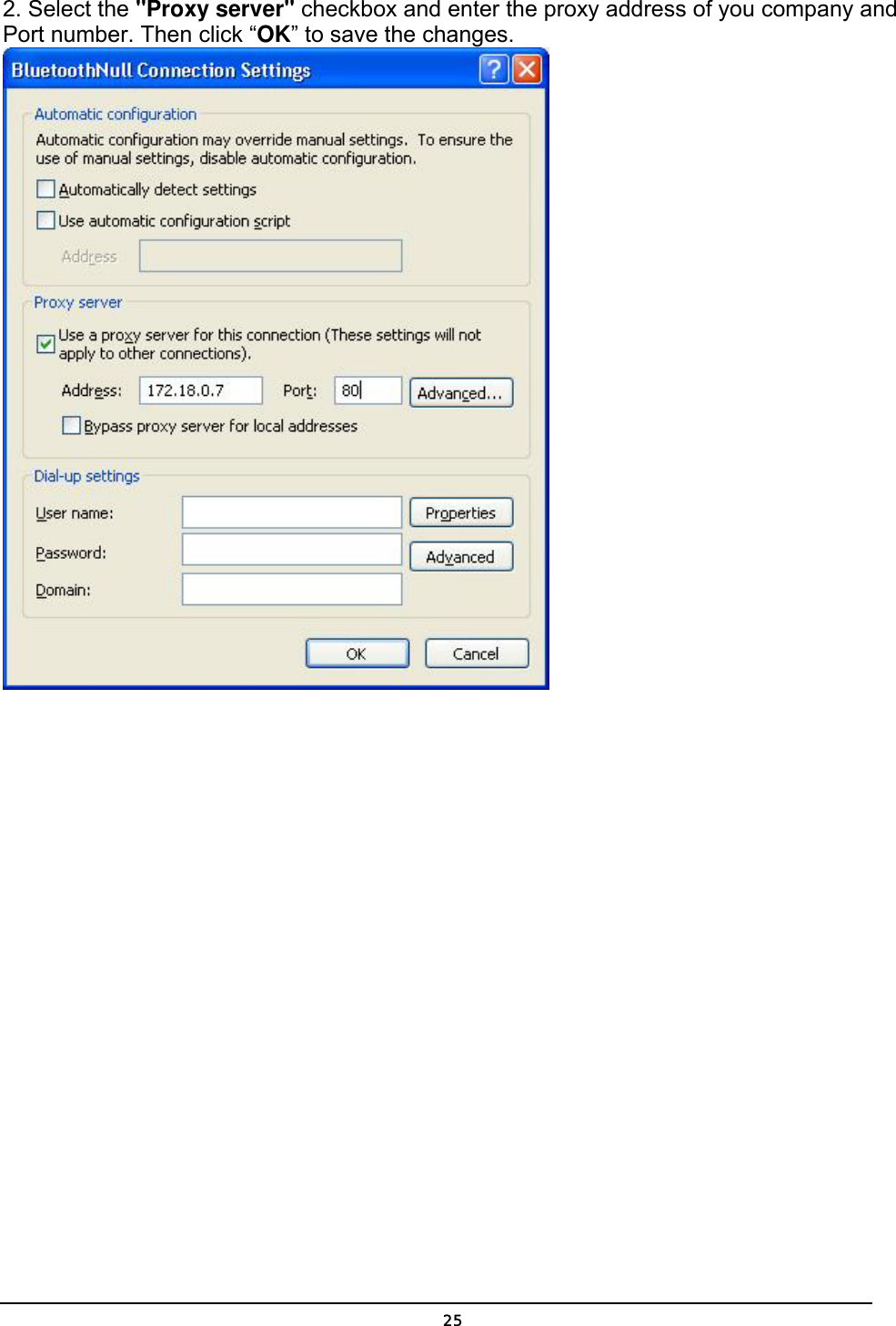   252. Select the &quot;Proxy server&quot; checkbox and enter the proxy address of you company and Port number. Then click “OK” to save the changes. 