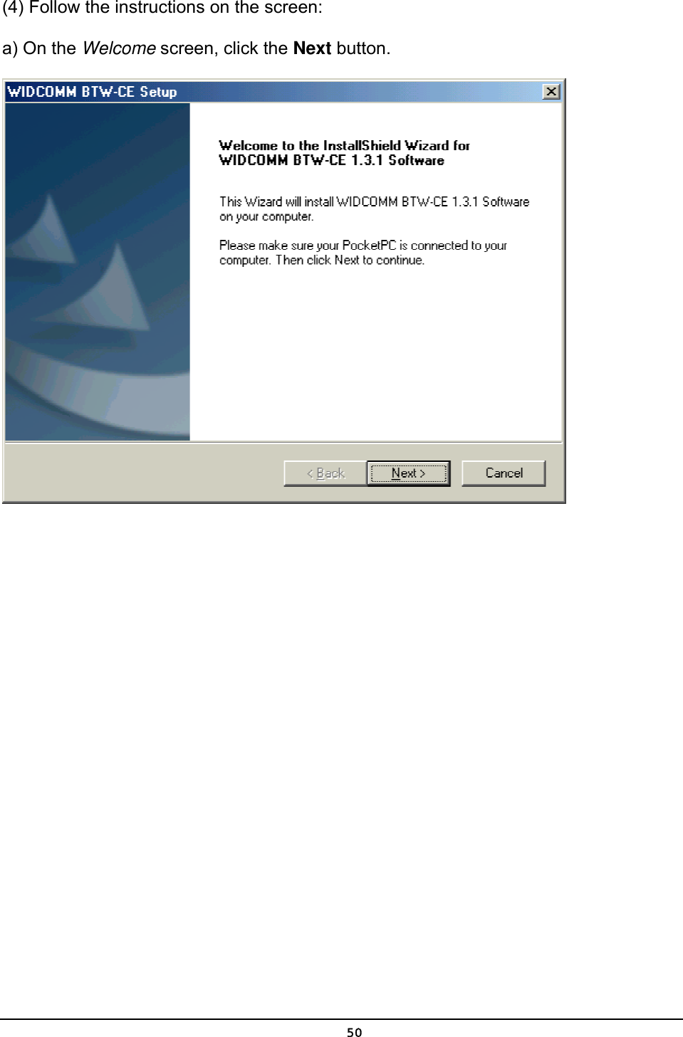   50(4) Follow the instructions on the screen:   a) On the Welcome screen, click the Next button.    