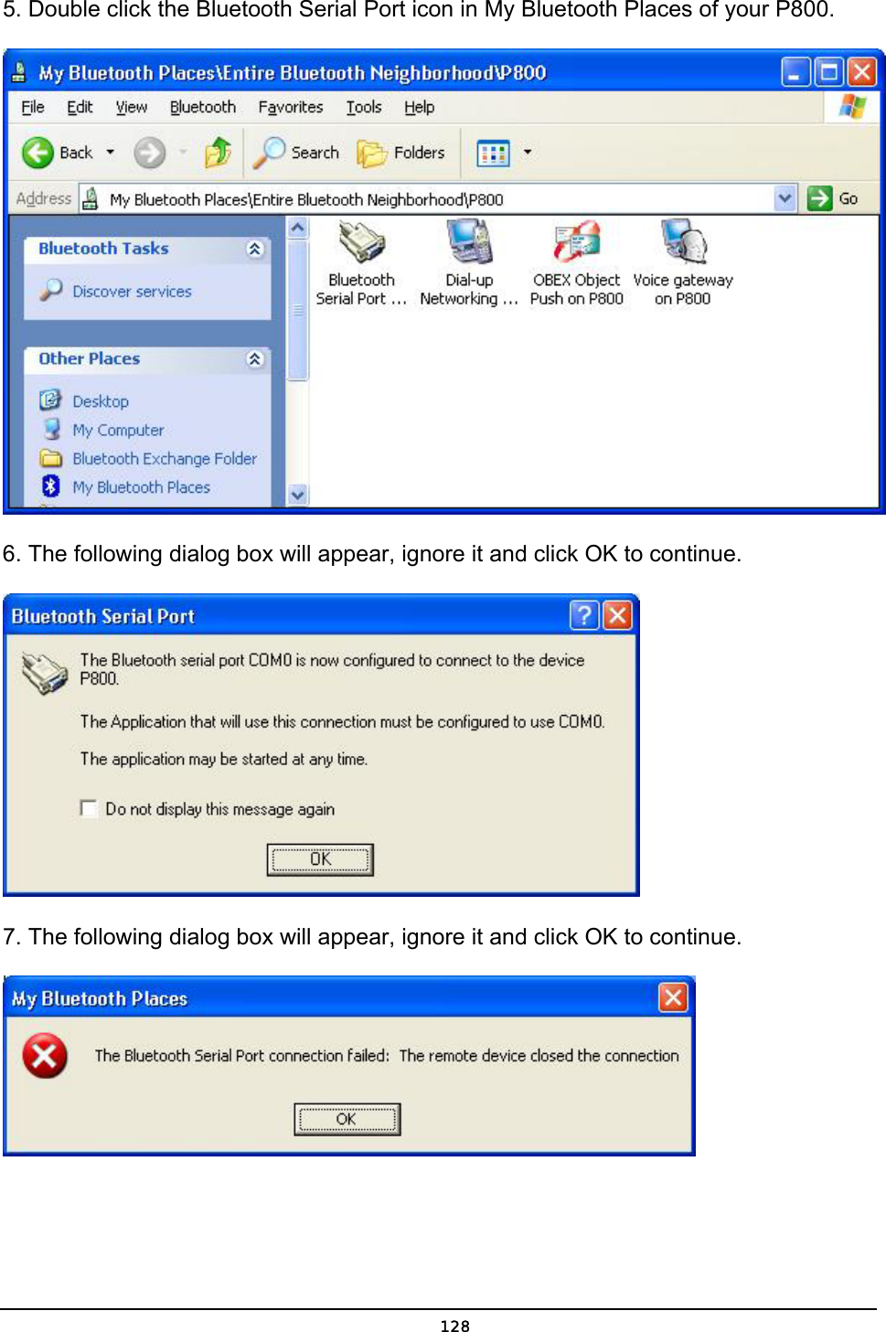   1285. Double click the Bluetooth Serial Port icon in My Bluetooth Places of your P800.  6. The following dialog box will appear, ignore it and click OK to continue.    7. The following dialog box will appear, ignore it and click OK to continue.    