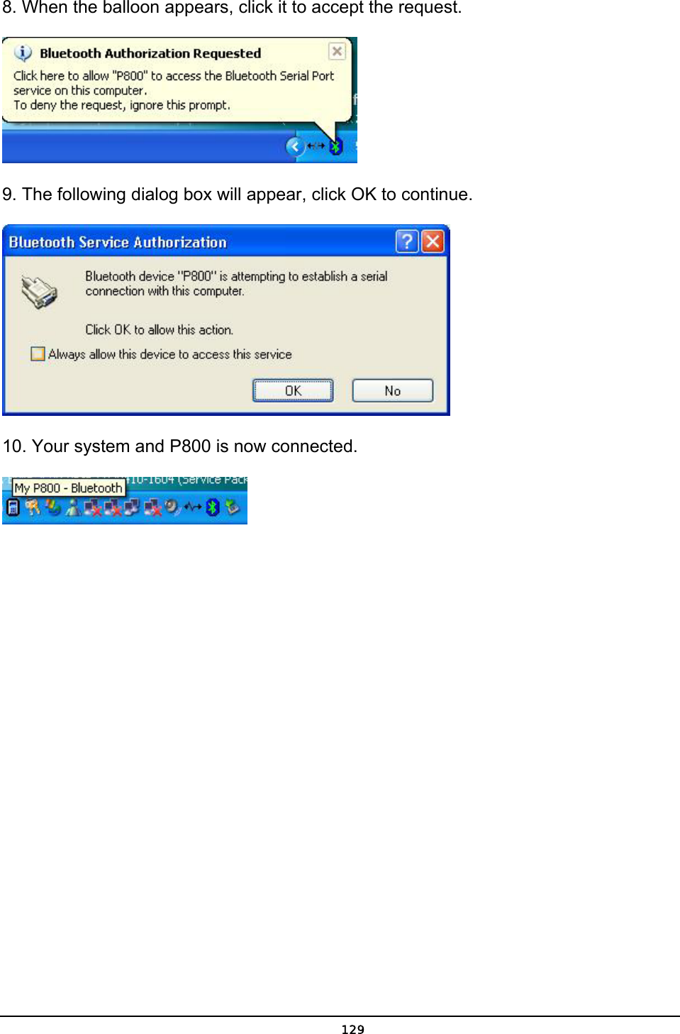   1298. When the balloon appears, click it to accept the request.    9. The following dialog box will appear, click OK to continue.  10. Your system and P800 is now connected.  