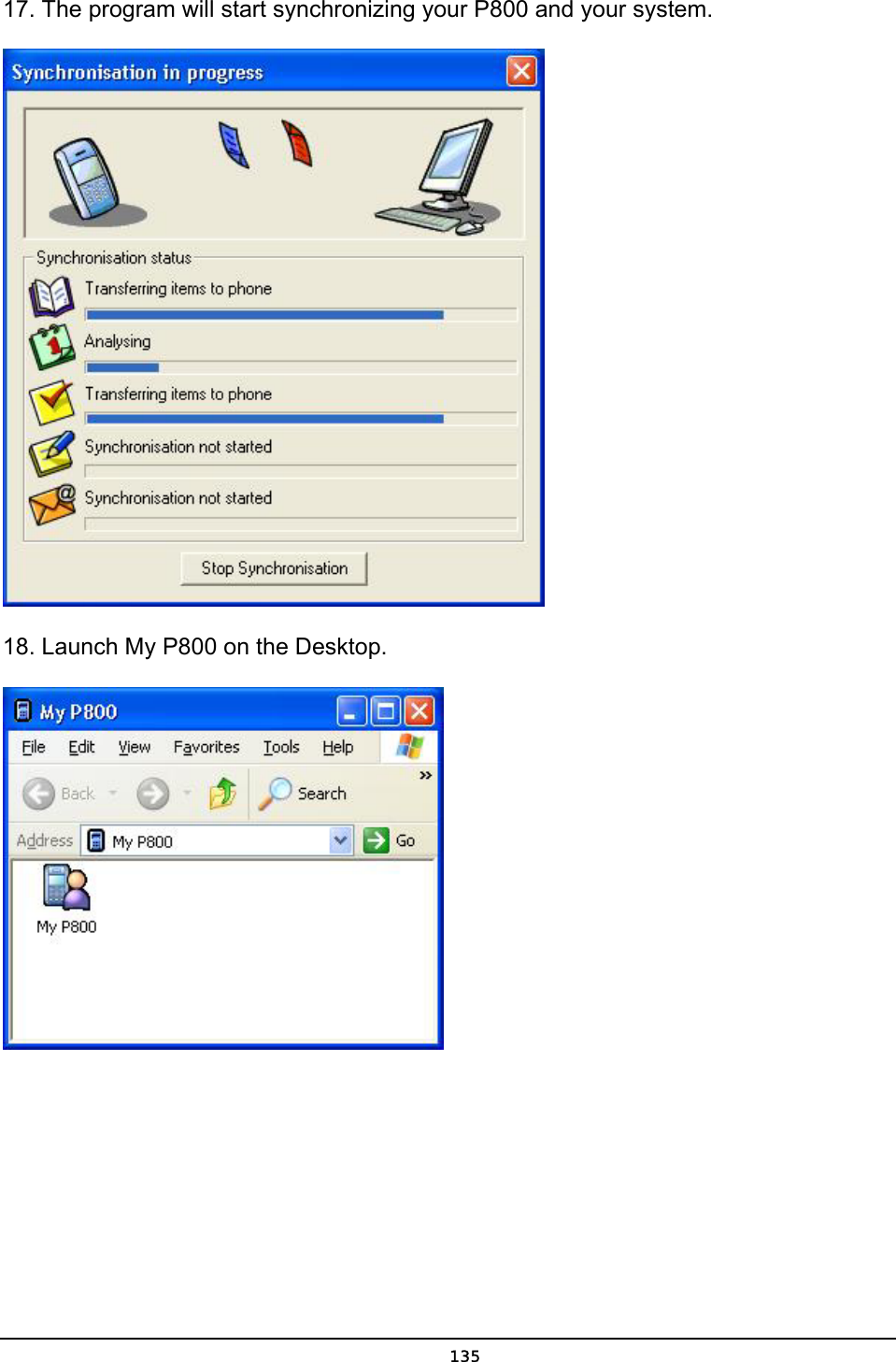   13517. The program will start synchronizing your P800 and your system.  18. Launch My P800 on the Desktop.  