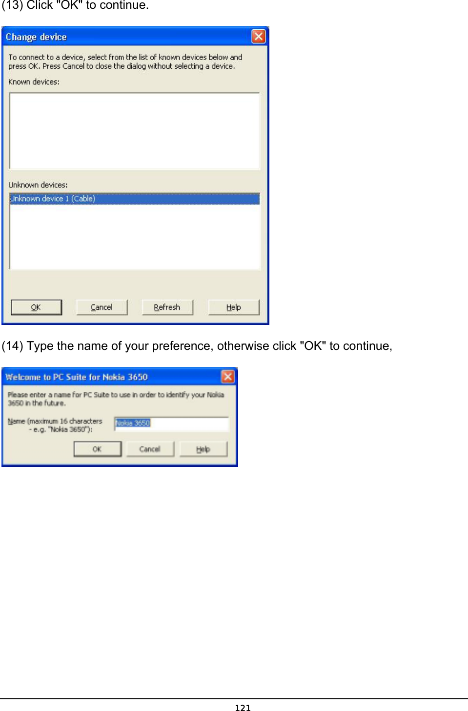   121(13) Click &quot;OK&quot; to continue.  (14) Type the name of your preference, otherwise click &quot;OK&quot; to continue,    