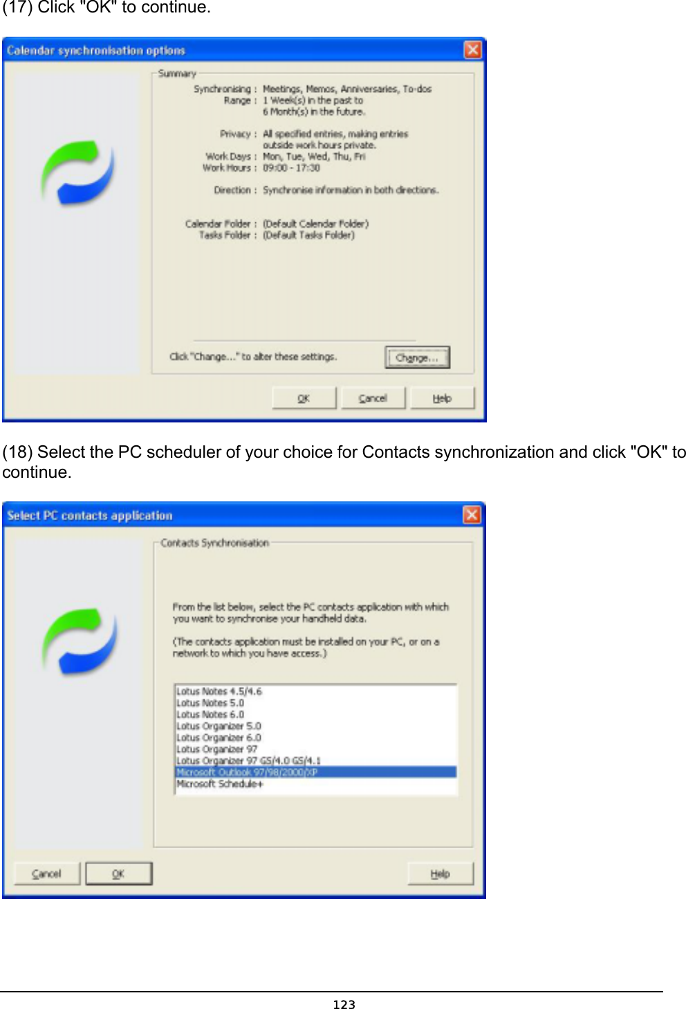   123(17) Click &quot;OK&quot; to continue.  (18) Select the PC scheduler of your choice for Contacts synchronization and click &quot;OK&quot; to continue.  