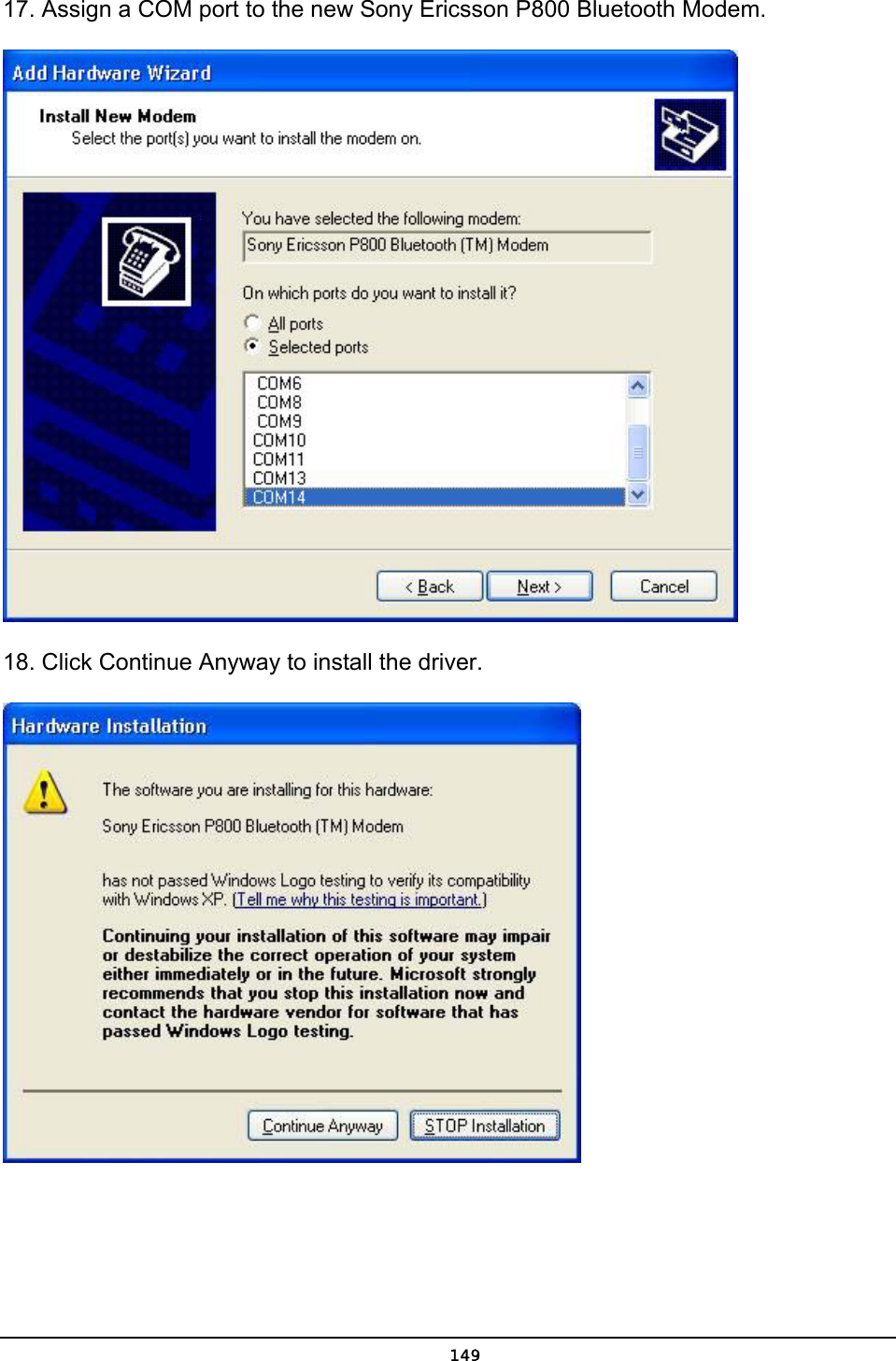   14917. Assign a COM port to the new Sony Ericsson P800 Bluetooth Modem.  18. Click Continue Anyway to install the driver.  