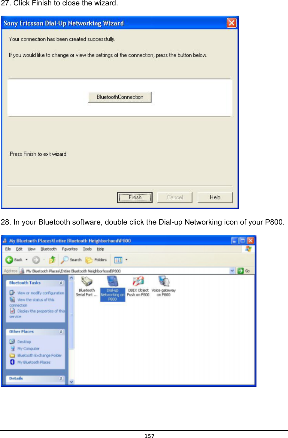   15727. Click Finish to close the wizard.  28. In your Bluetooth software, double click the Dial-up Networking icon of your P800.  