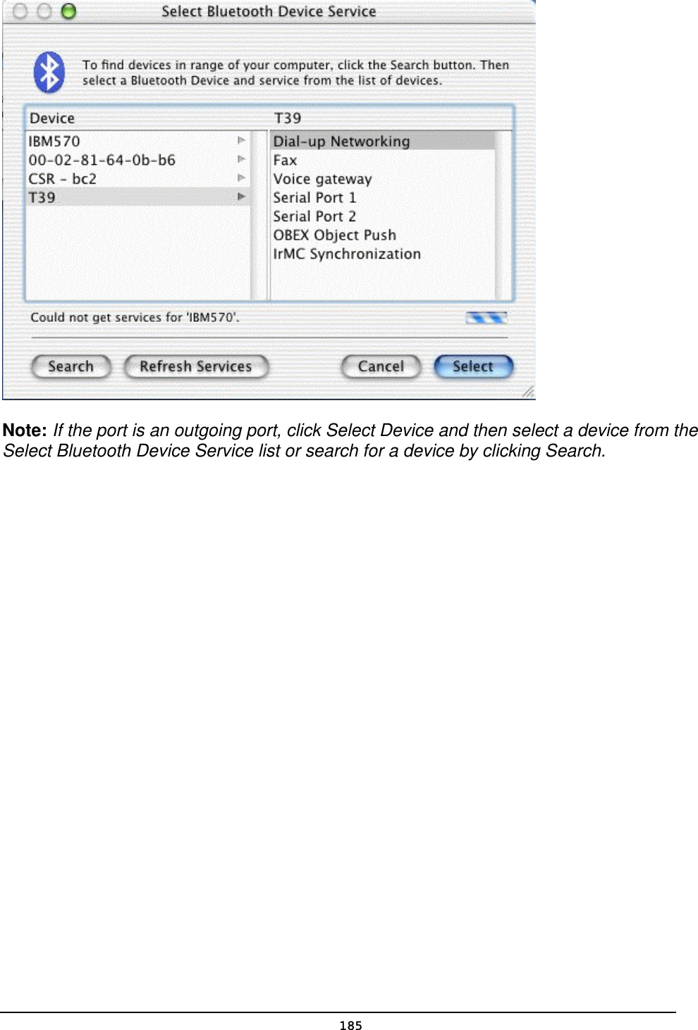   185 Note: If the port is an outgoing port, click Select Device and then select a device from the Select Bluetooth Device Service list or search for a device by clicking Search.   