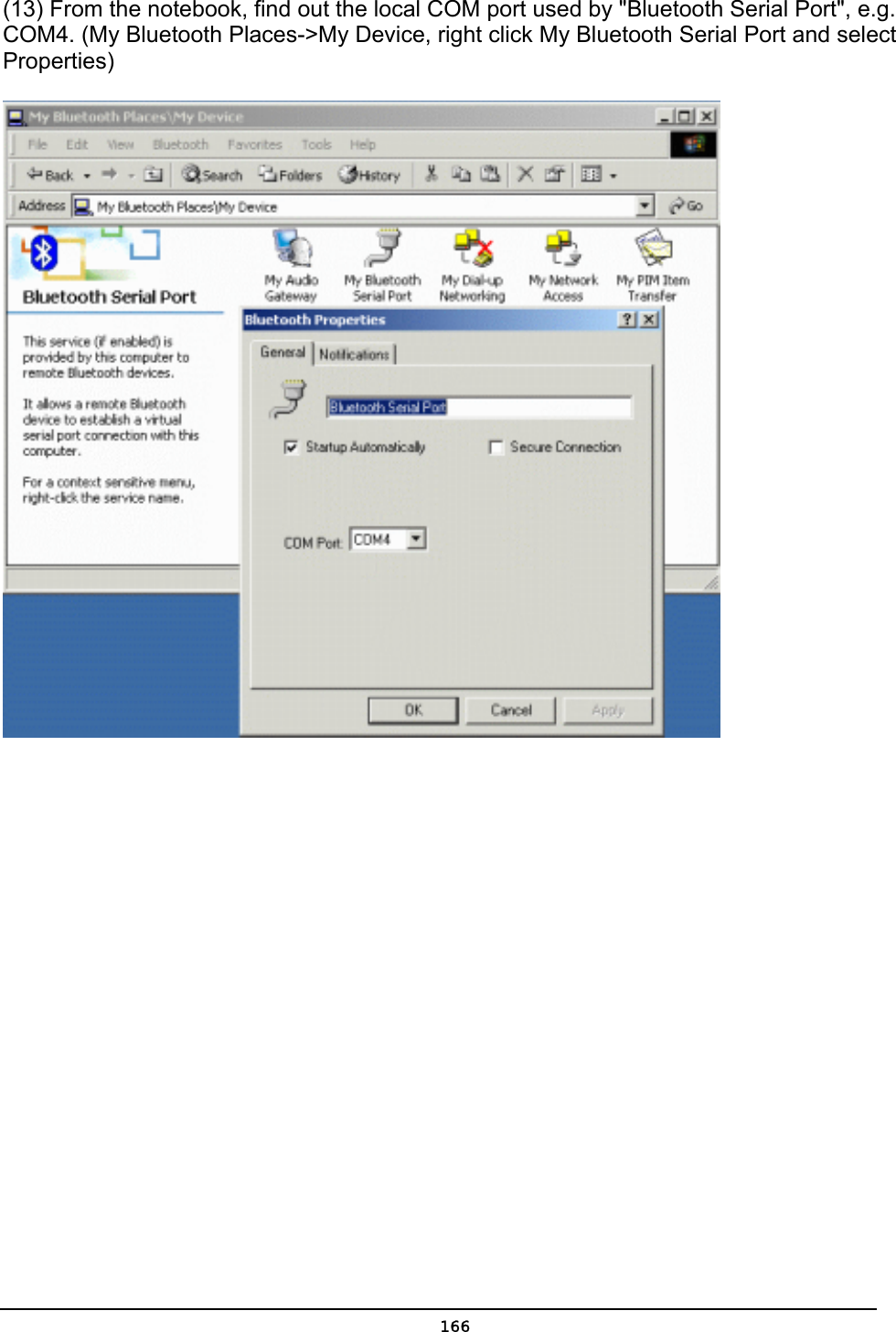   166(13) From the notebook, find out the local COM port used by &quot;Bluetooth Serial Port&quot;, e.g. COM4. (My Bluetooth Places-&gt;My Device, right click My Bluetooth Serial Port and select Properties)  