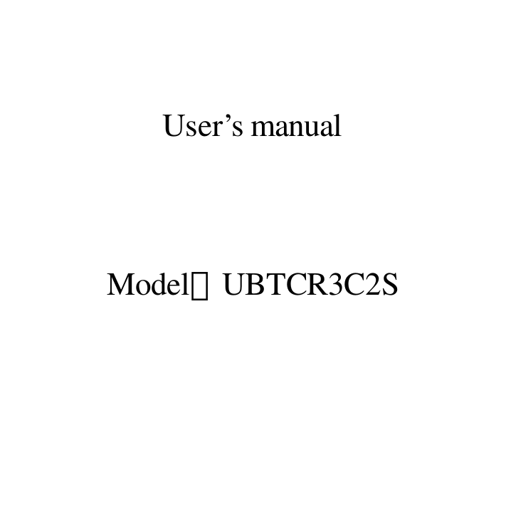 User’s manual   Model：UBTCR3C2S 