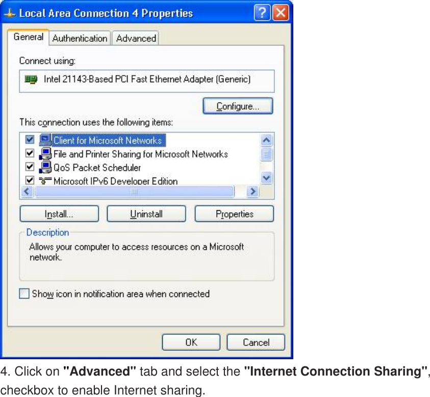  4. Click on &quot;Advanced&quot; tab and select the &quot;Internet Connection Sharing&quot;, checkbox to enable Internet sharing. 