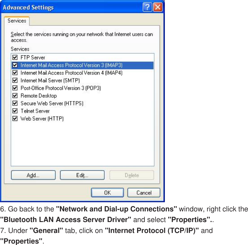  6. Go back to the &quot;Network and Dial-up Connections&quot; window, right click the &quot;Bluetooth LAN Access Server Driver&quot; and select &quot;Properties&quot;.. 7. Under &quot;General&quot; tab, click on &quot;Internet Protocol (TCP/IP)&quot; and &quot;Properties&quot;. 