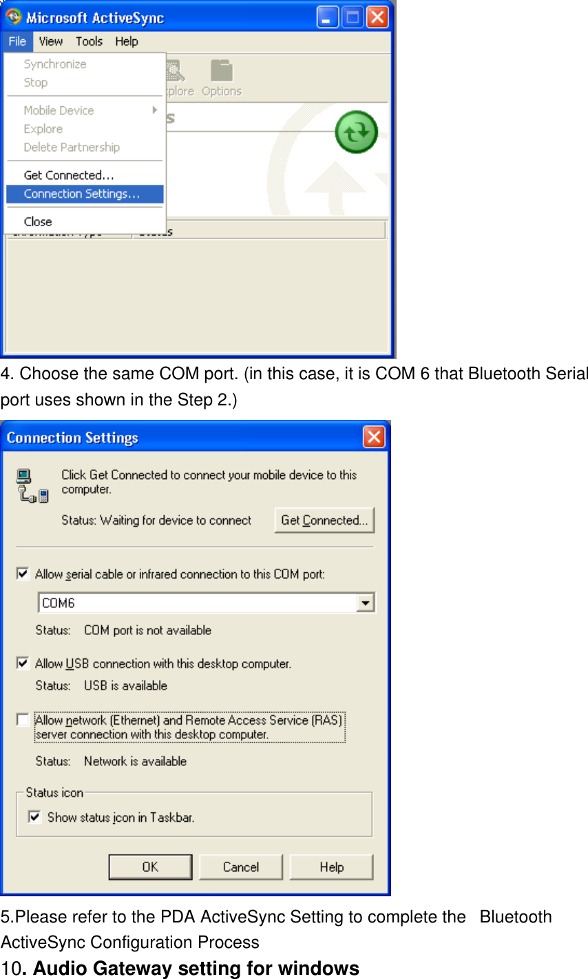  4. Choose the same COM port. (in this case, it is COM 6 that Bluetooth Serial port uses shown in the Step 2.)  5.Please refer to the PDA ActiveSync Setting to complete the   Bluetooth ActiveSync Configuration Process 10. Audio Gateway setting for windows 