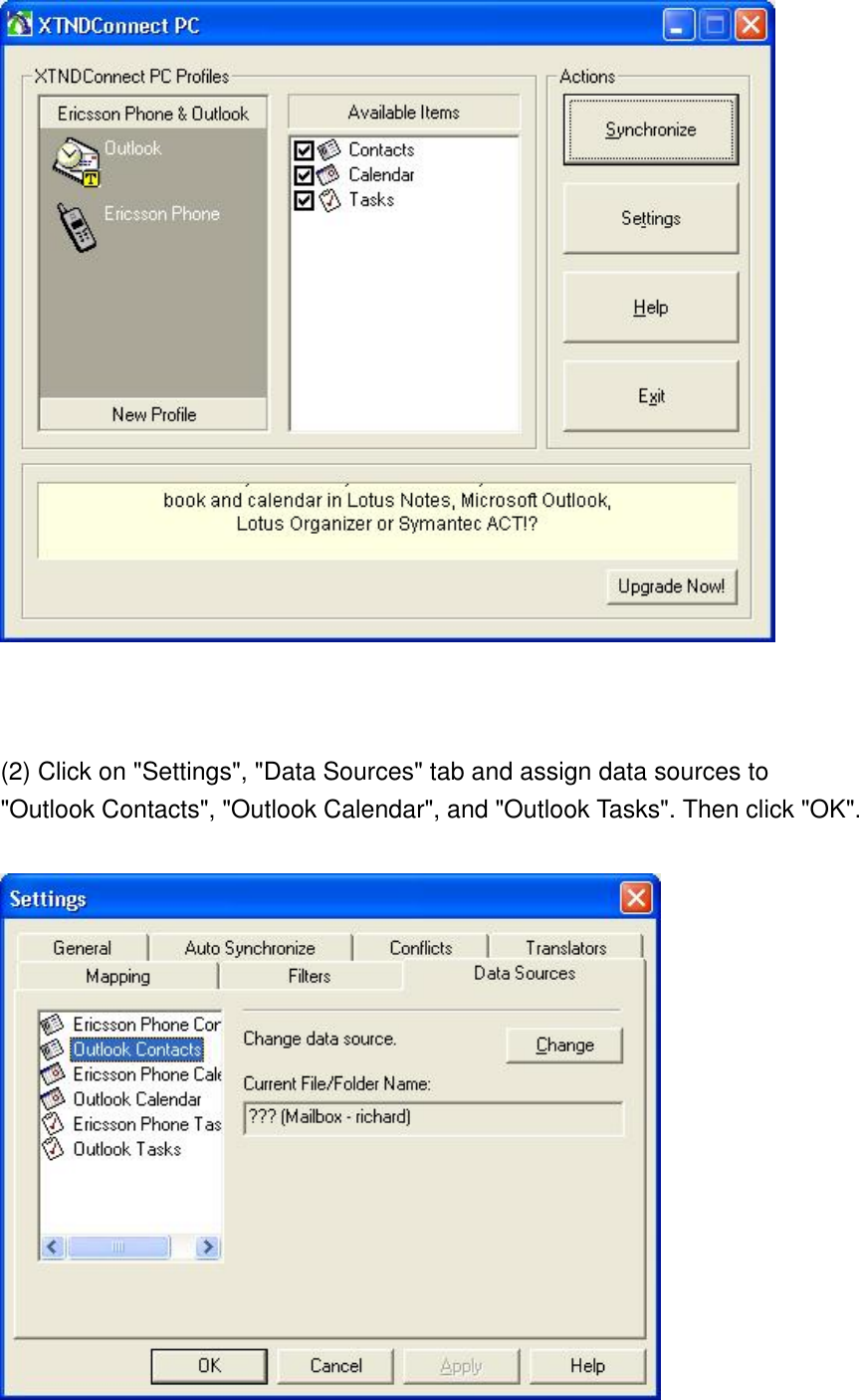      (2) Click on &quot;Settings&quot;, &quot;Data Sources&quot; tab and assign data sources to &quot;Outlook Contacts&quot;, &quot;Outlook Calendar&quot;, and &quot;Outlook Tasks&quot;. Then click &quot;OK&quot;.  