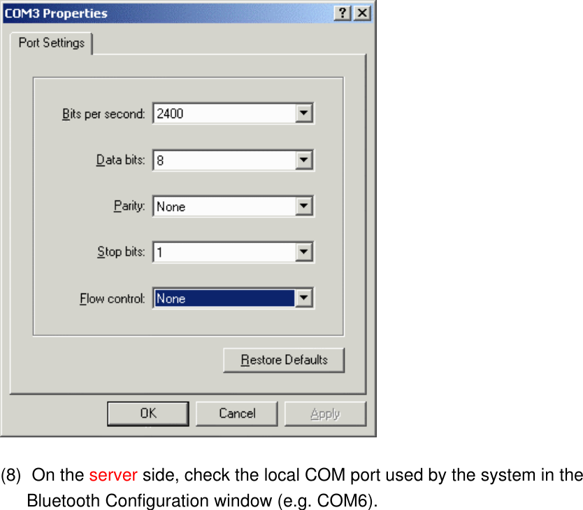  (8)    On the server side, check the local COM port used by the system in the Bluetooth Configuration window (e.g. COM6). 