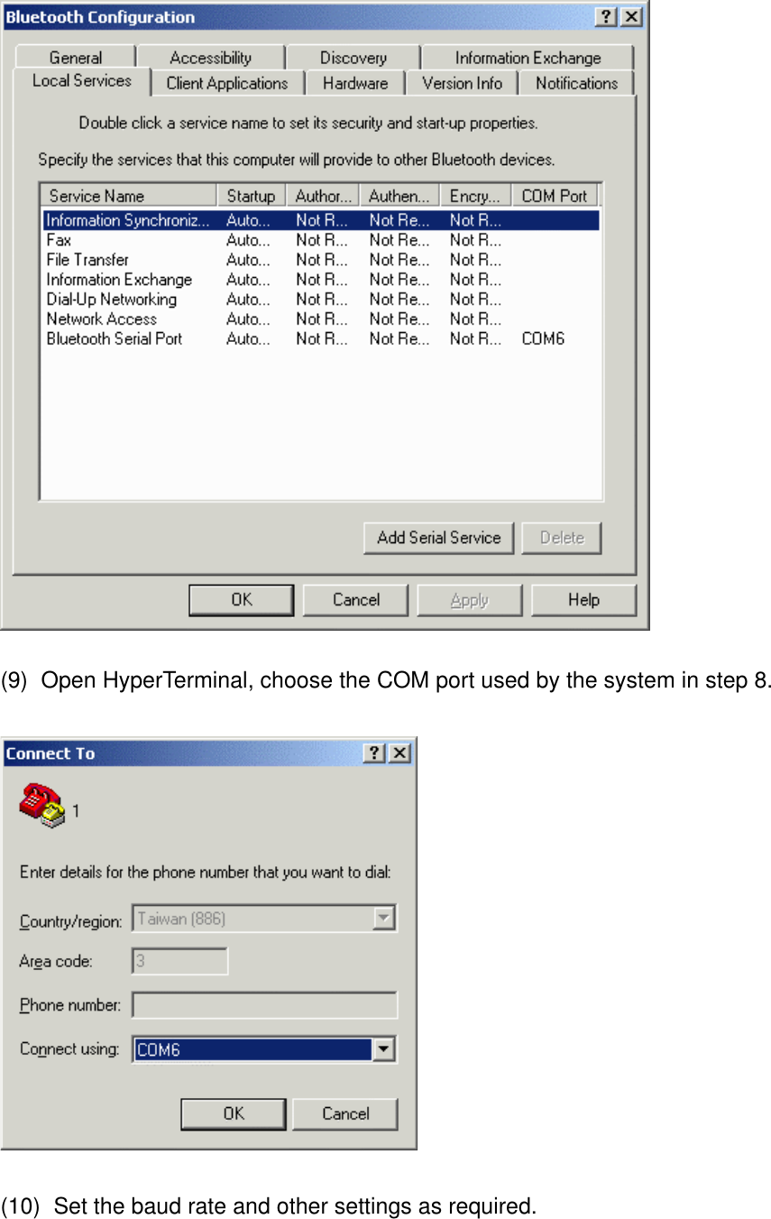  (9)    Open HyperTerminal, choose the COM port used by the system in step 8.  (10)    Set the baud rate and other settings as required. 