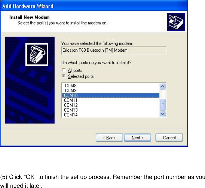      (5) Click &quot;OK&quot; to finish the set up process. Remember the port number as you will need it later. 