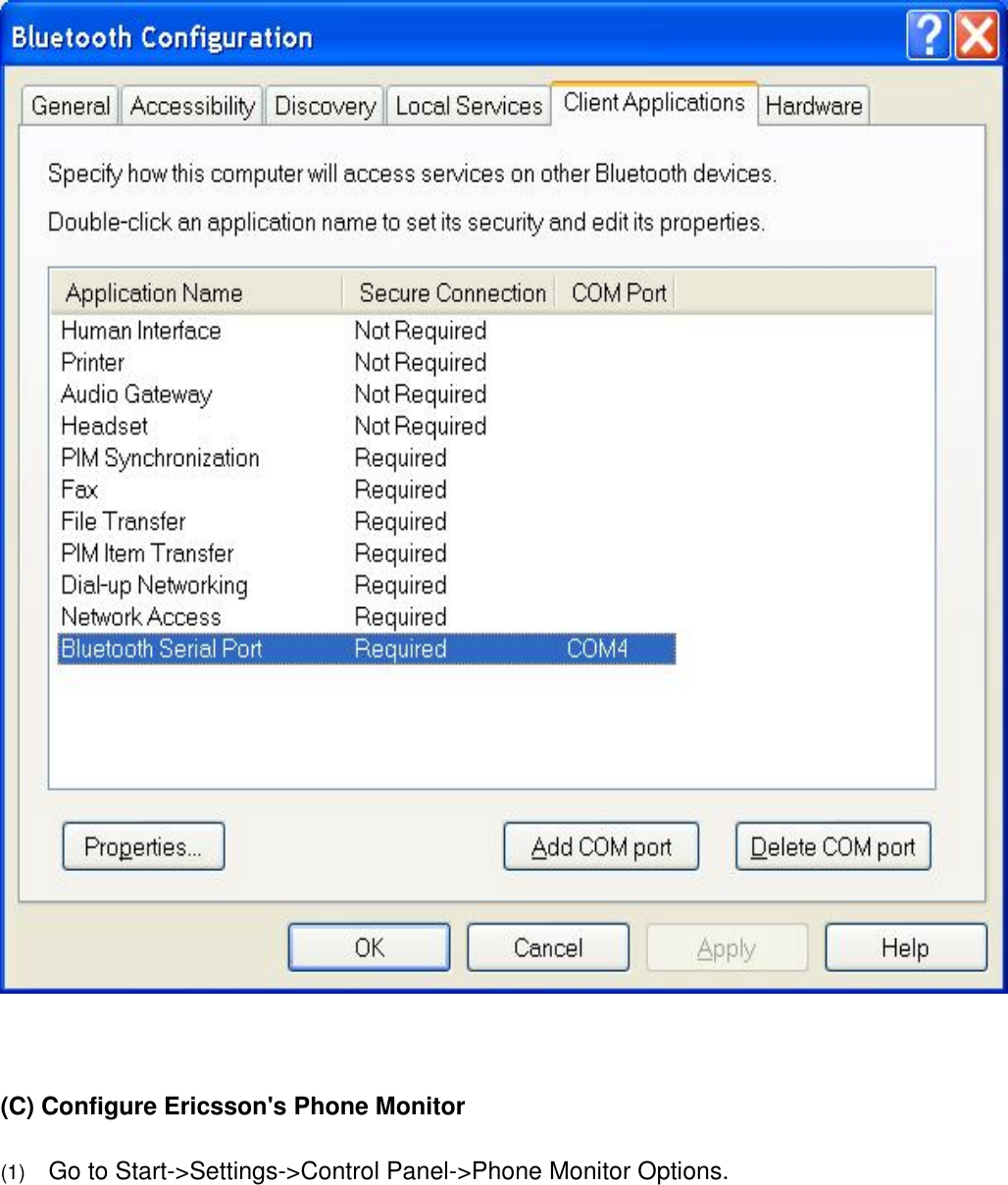      (C) Configure Ericsson&apos;s Phone Monitor (1)      Go to Start-&gt;Settings-&gt;Control Panel-&gt;Phone Monitor Options. 