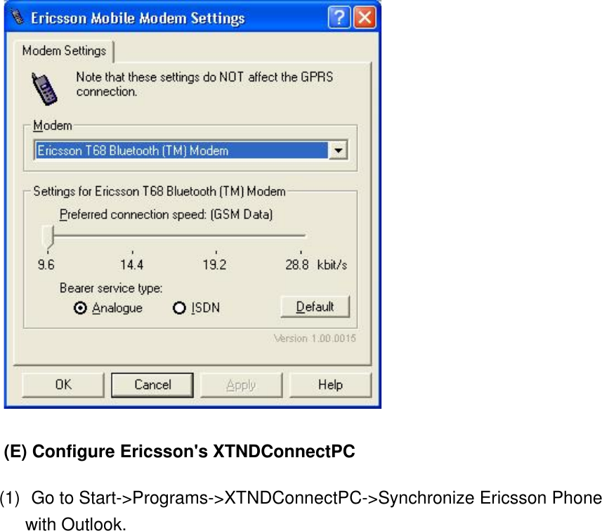    (E) Configure Ericsson&apos;s XTNDConnectPC (1)    Go to Start-&gt;Programs-&gt;XTNDConnectPC-&gt;Synchronize Ericsson Phone with Outlook.    