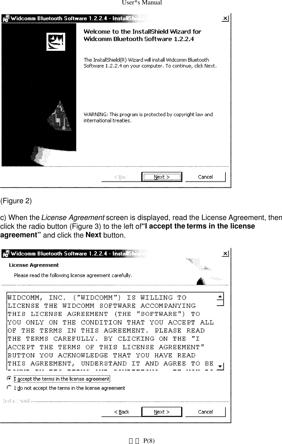 User*s Manual(Figure 2)c) When the License Agreement screen is displayed, read the License Agreement, then click the radio button (Figure 3) to the left of “I accept the terms in the license agreement” and click the Next button. P(8)網頁