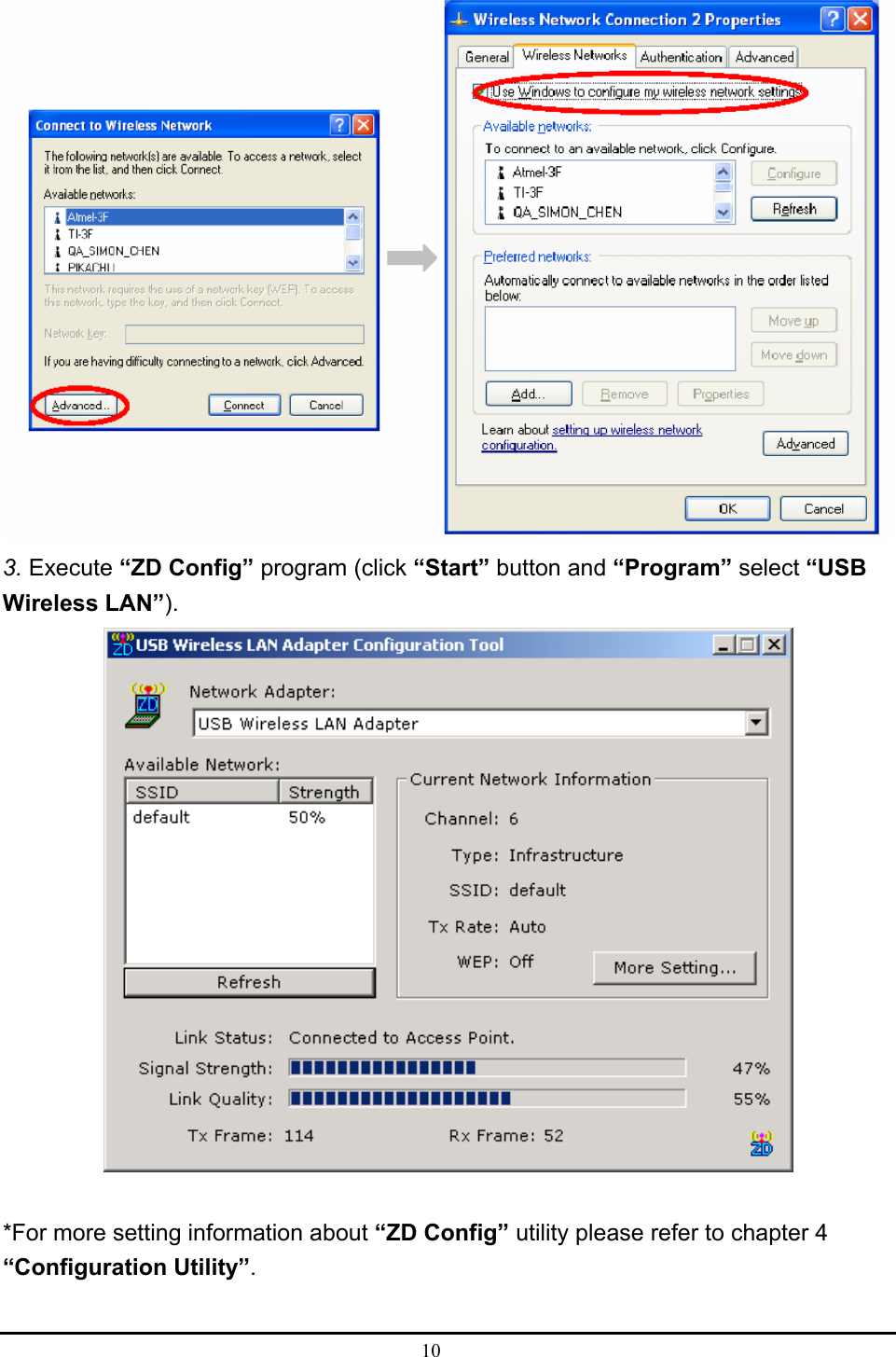  10   3. Execute “ZD Config” program (click “Start” button and “Program” select “USB Wireless LAN”).    *For more setting information about “ZD Config” utility please refer to chapter 4 “Configuration Utility”. 