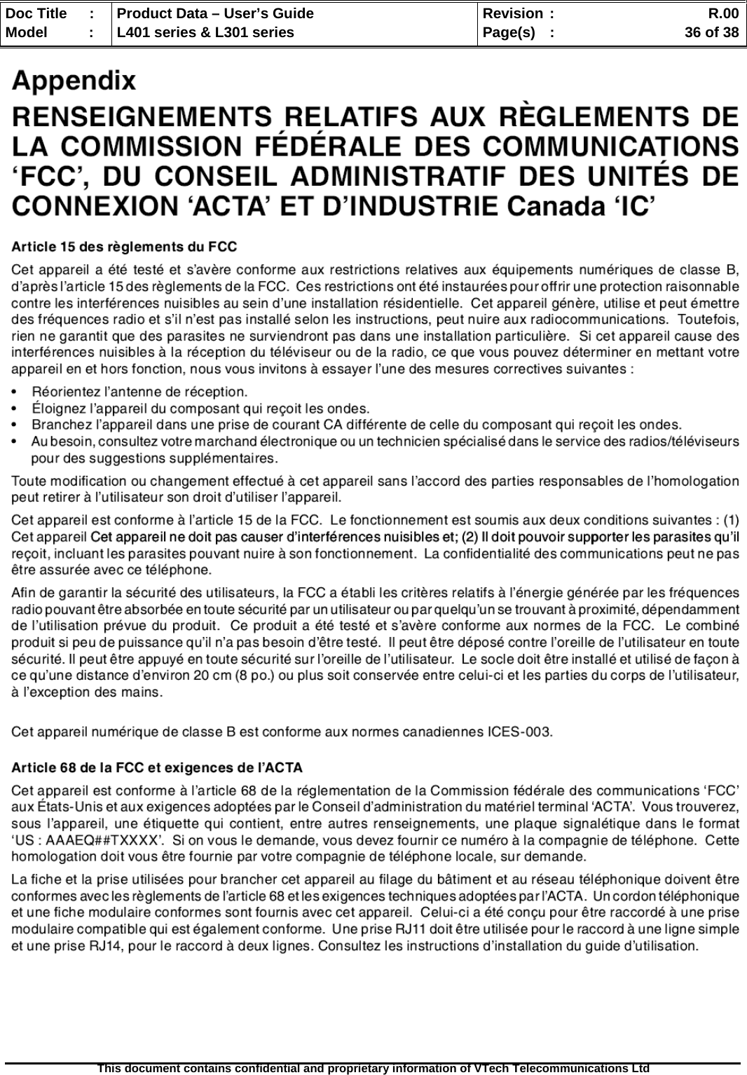   Doc Title  :  Product Data – User’s Guide  Revision :    R.00Model   :  L401 series &amp; L301 series  Page(s)  :    36 of 38  This document contains confidential and proprietary information of VTech Telecommunications Ltd    