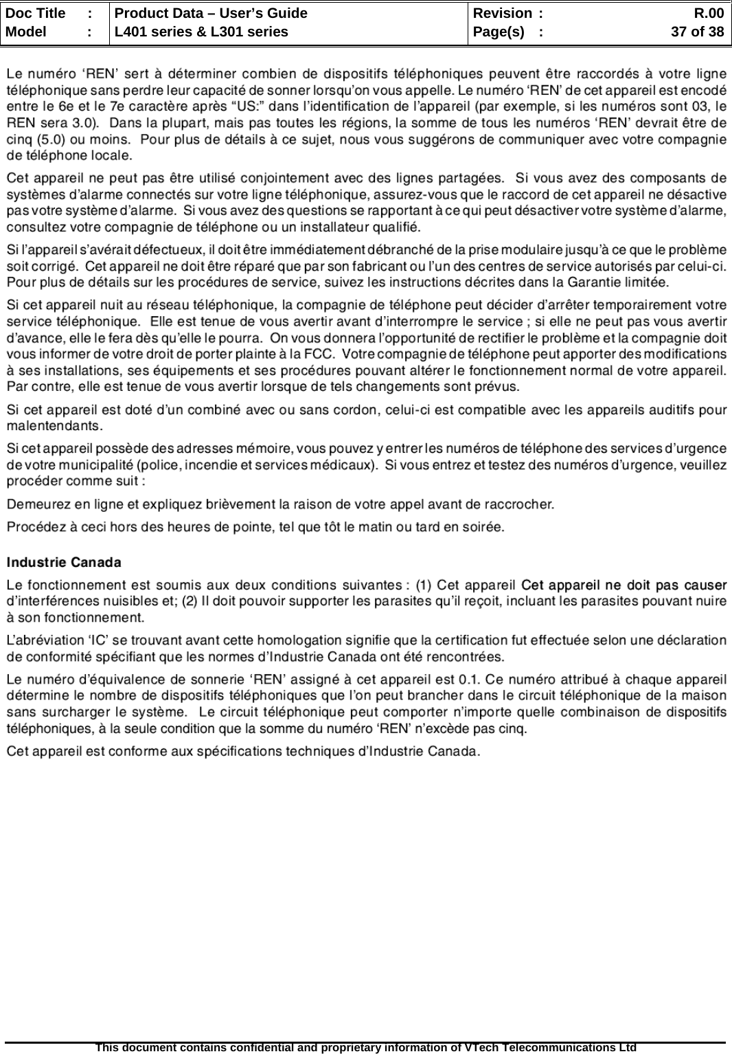   Doc Title  :  Product Data – User’s Guide  Revision :    R.00Model   :  L401 series &amp; L301 series  Page(s)  :    37 of 38  This document contains confidential and proprietary information of VTech Telecommunications Ltd     