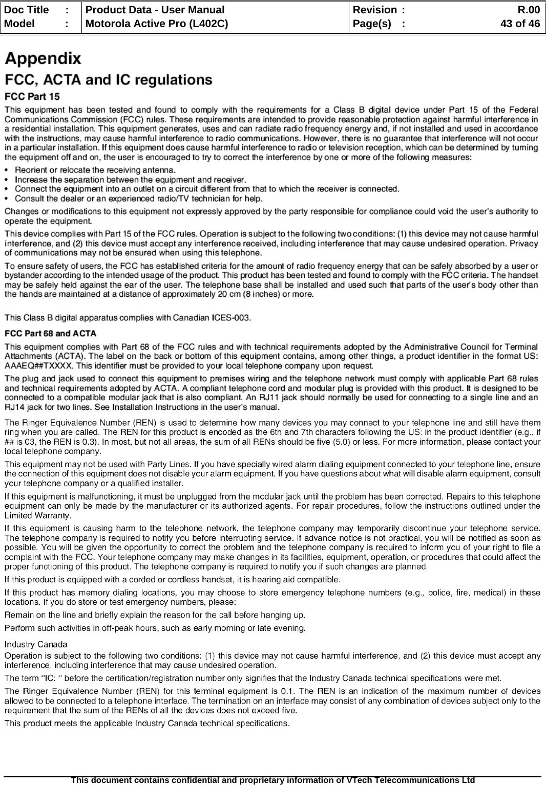   Doc Title  :  Product Data - User Manual  Revision :    R.00Model   :  Motorola Active Pro (L402C)  Page(s)  :    43 of 46  This document contains confidential and proprietary information of VTech Telecommunications Ltd      