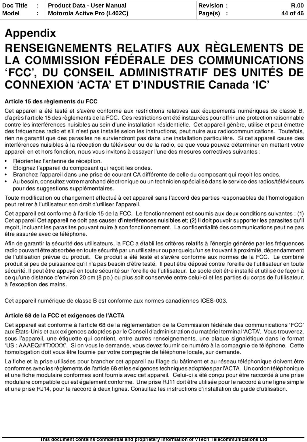   Doc Title  :  Product Data - User Manual  Revision :    R.00Model   :  Motorola Active Pro (L402C)  Page(s)  :    44 of 46  This document contains confidential and proprietary information of VTech Telecommunications Ltd    