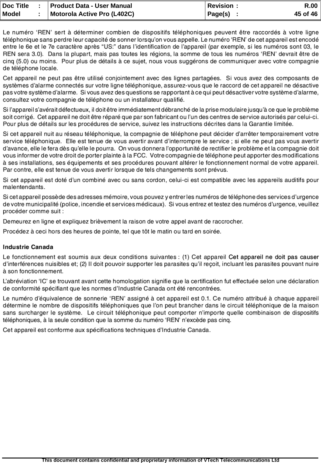   Doc Title  :  Product Data - User Manual  Revision :    R.00Model   :  Motorola Active Pro (L402C)  Page(s)  :    45 of 46  This document contains confidential and proprietary information of VTech Telecommunications Ltd                    