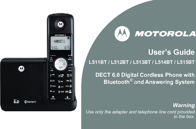 User’s GuideL511BT / L512BT / L513BT / L514BT / L515BT DECT 6.0 Digital Cordless Phone withBluetooth® and Answering SystemWarningUse only the adapter and telephone line cord providedin the box.