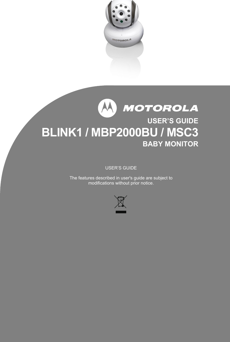 USER’S GUIDEBLINK1 / MBP2000BU / MSC3BABY MONITORUSER’S GUIDEThe features described in user&apos;s guide are subject to modifications without prior notice.