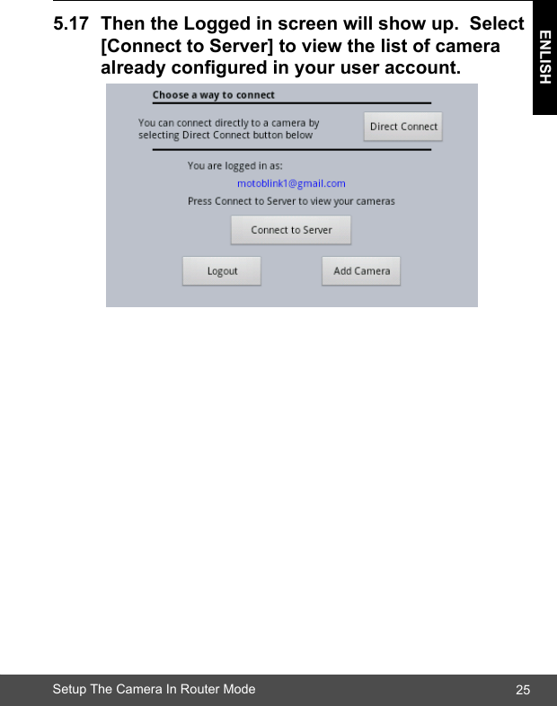 25ENLISHSetup The Camera In Router Mode5.17 ThentheLoggedinscreenwillshowup.Select [ConnecttoServer]toviewthelistofcamera  alreadyconguredinyouruseraccount.