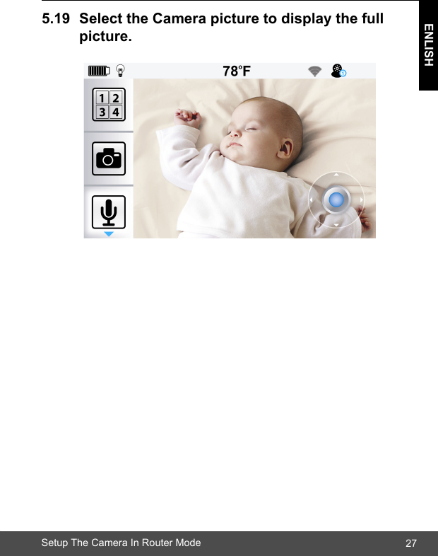 27ENLISHSetup The Camera In Router Mode5.19 SelecttheCamerapicturetodisplaythefull  picture.