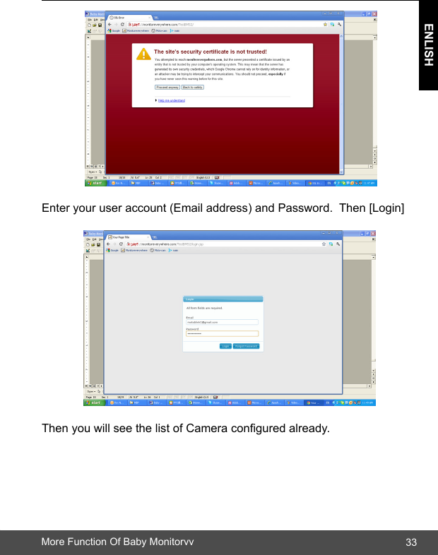 33ENLISHMore Function Of Baby Monitorvv Enter your user account (Email address) and Password.  Then [Login]Then you will see the list of Camera congured already.