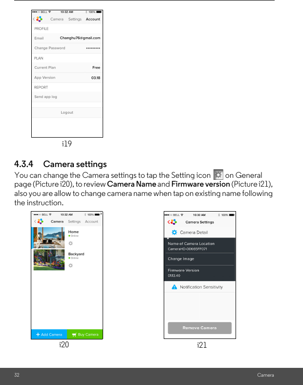 i21i20 (Picture i21), page (Picture i20), to review i19Camera4.3.4 Camera settingsYou can change the Camera settings to tap the Setting icon   on General Camera Name and Firmware versionalso you are allow to change camera name when tap on existing name following the instruction.32