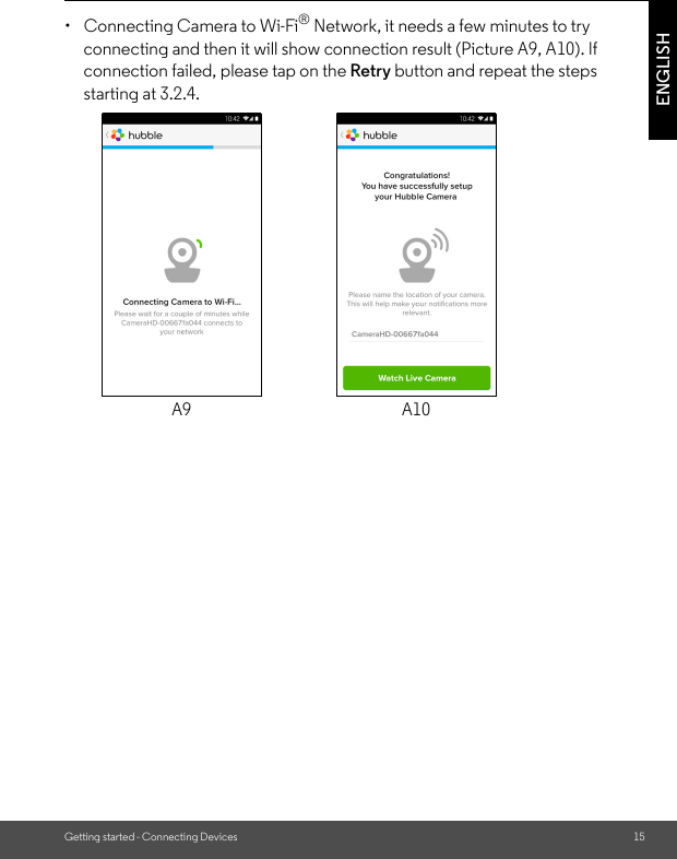 Getting started - Connecting Devices 15ENGLISH•  Connecting Camera to Wi-Fi® Network, it needs a few minutes to try connecting and then it will show connection result (Picture A9, A10). If connection failed, please tap on the Retry button and repeat the steps starting at 3.2.4.A9 A10