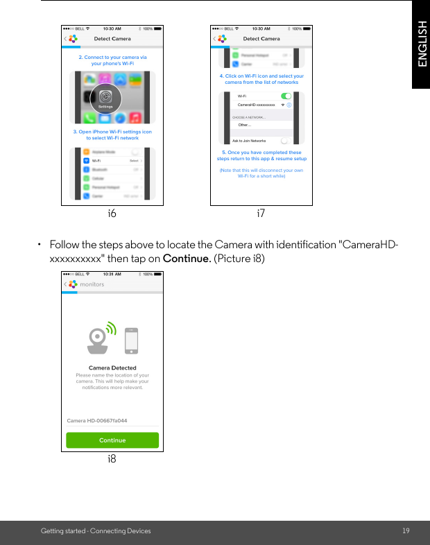 Getting started - Connecting Devices 19ENGLISHi6 i7•  Follow the steps above to locate the Camera with identification &quot;CameraHD-xxxxxxxxxx&quot; then tap on Continue. (Picture i8)i8