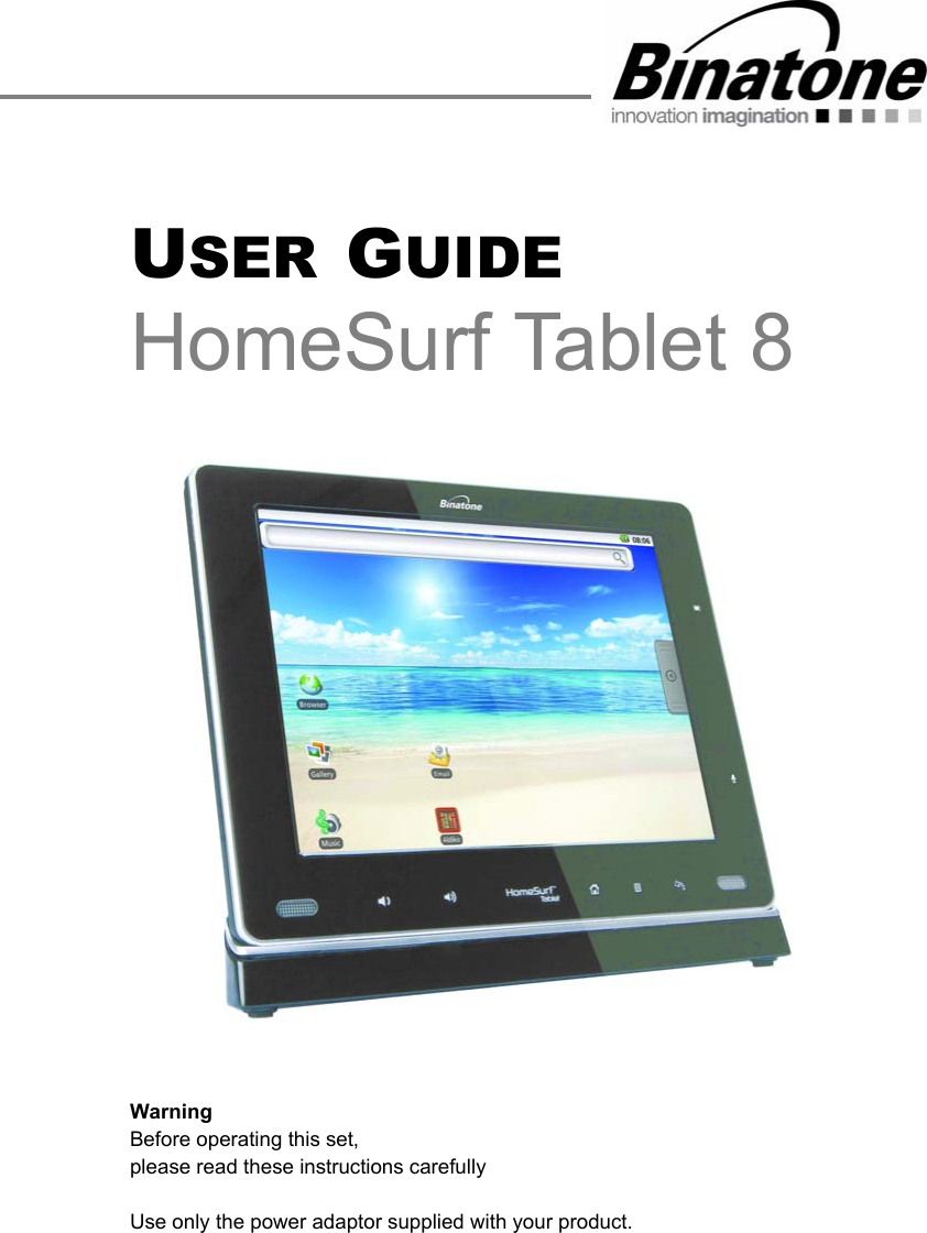 USER GUIDEHomeSurf Tablet 8Warning Before operating this set, please read these instructions carefully Use only the power adaptor supplied with your product.