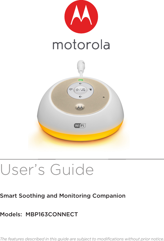 User’s Guide Smart Soothing and Monitoring CompanionModels:  MBP163CONNECTThe features described in this guide are subject to modifications without prior notice.