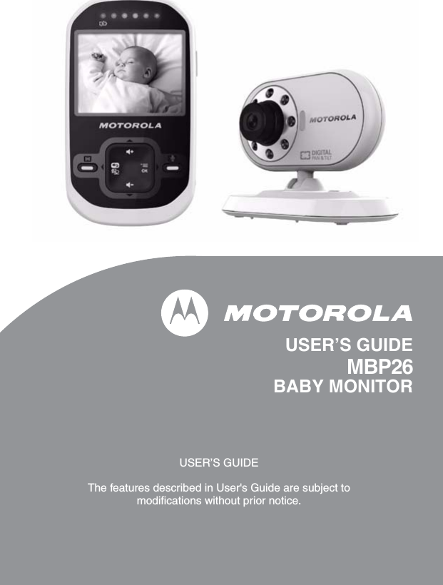 USER’S GUIDEMBP26BABY MONITORUSER’S GUIDEThe features described in User&apos;s Guide are subject to modifications without prior notice.