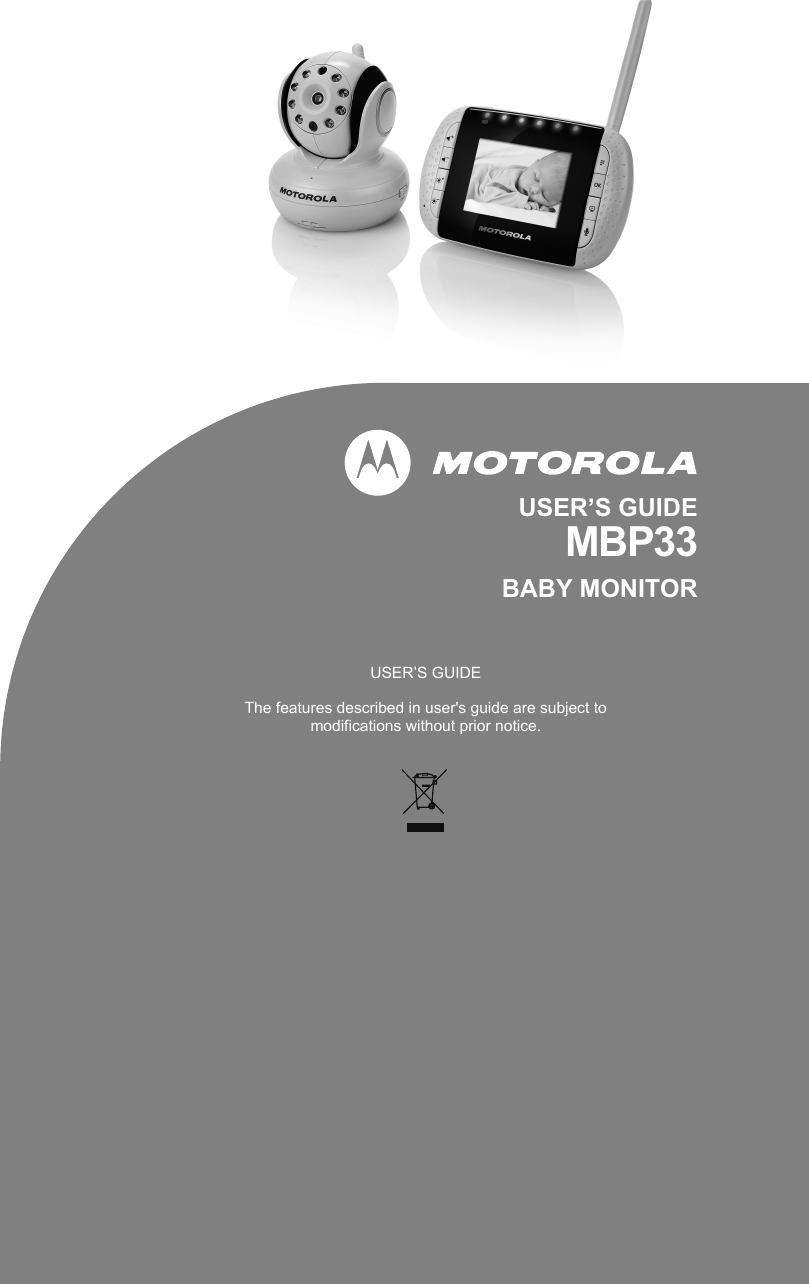 USER’S GUIDEMBP33BABY MONITORUSER’S GUIDEThe features described in user&apos;s guide are subject to modifications without prior notice.