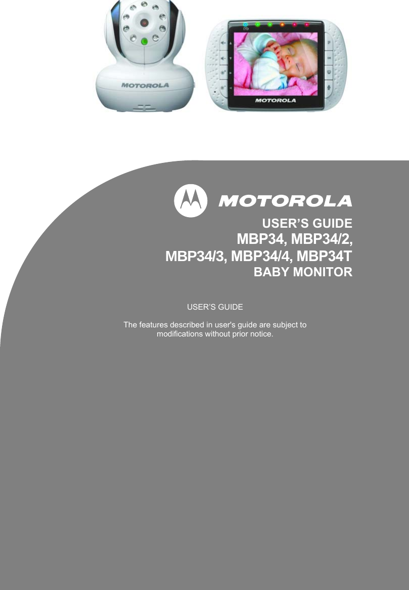 USER’S GUIDEMBP34, MBP34/2, 0%3 MBP34/, MBP34TBABY MONITORUSER’S GUIDEThe features described in user&apos;s guide are subject to modifications without prior notice.