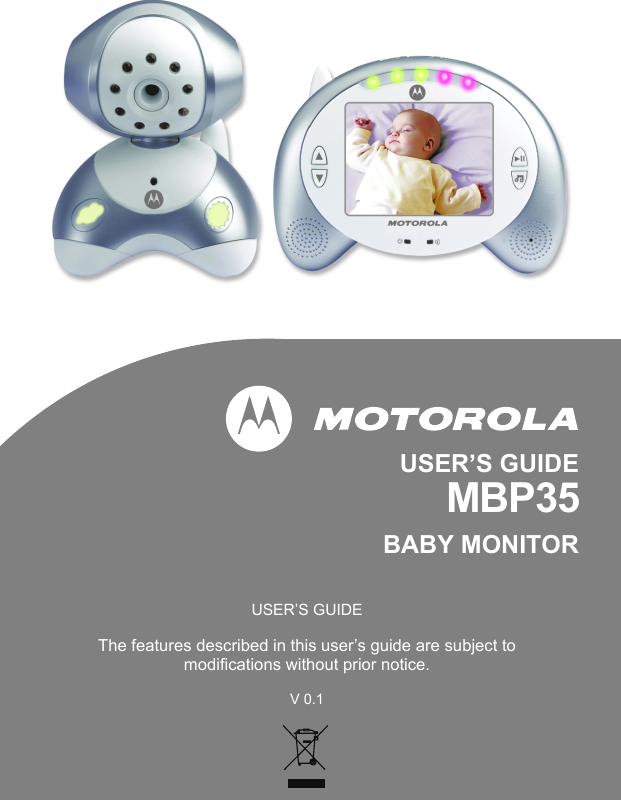 USER’S GUIDEMBP35BABY MONITORUSER’S GUIDEThe features described in this user’s guide are subject to modifications without prior notice. V 0.1