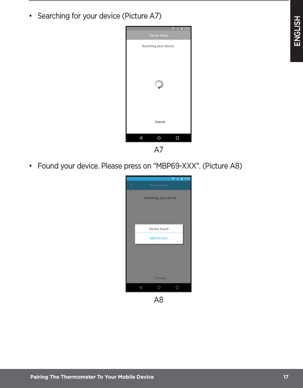 ENGLISH Pairing The Thermometer To Your Mobile Device  17•  Searching for your device (Picture A7)A7•  Found your device. Please press on “MBP69-XXX”. (Picture A8)A8