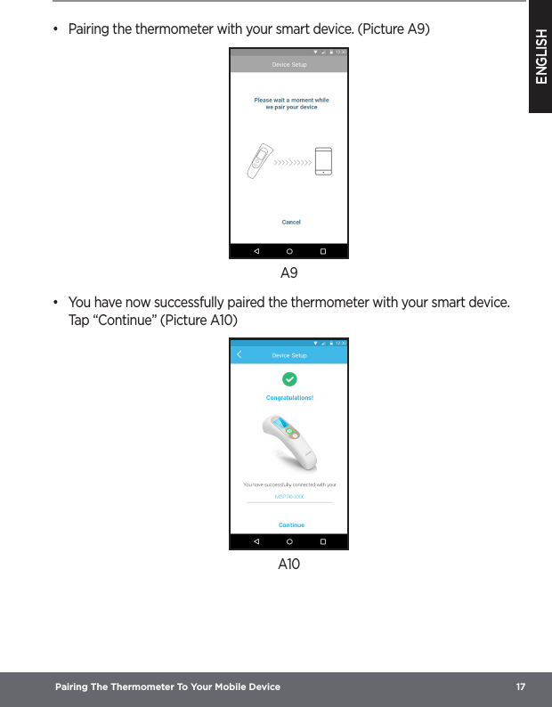 ENGLISH Pairing The Thermometer To Your Mobile Device  17•  Pairing the thermometer with your smart device. (Picture A9)A9•  You have now successfully paired the thermometer with your smart device. Tap “Continue” (Picture A10)A10