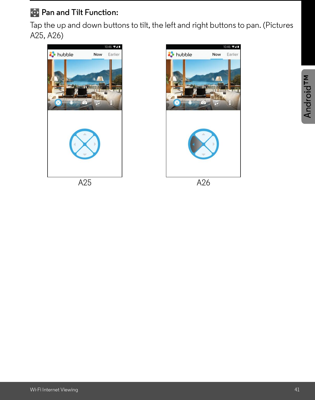 Wi-Fi Internet Viewing 41Pan and Tilt Function:Tap the up and down buttons to tilt, the left and right buttons to pan. (PicturesA25, A26)A25 A26
