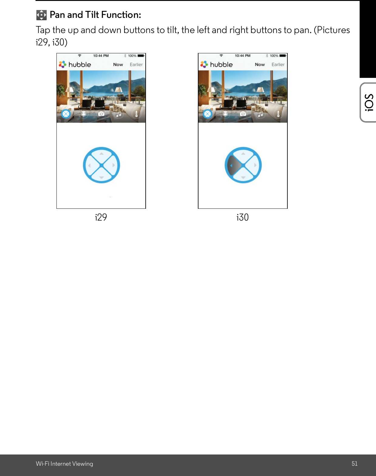 Wi-Fi Internet Viewing 51Pan and Tilt Function:Tap the up and down buttons to tilt, the left and right buttons to pan. (Picturesi29, i30)i29 i30