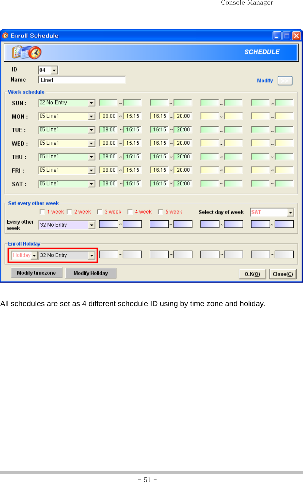                                Console Manager               - 51 -  All schedules are set as 4 different schedule ID using by time zone and holiday.            